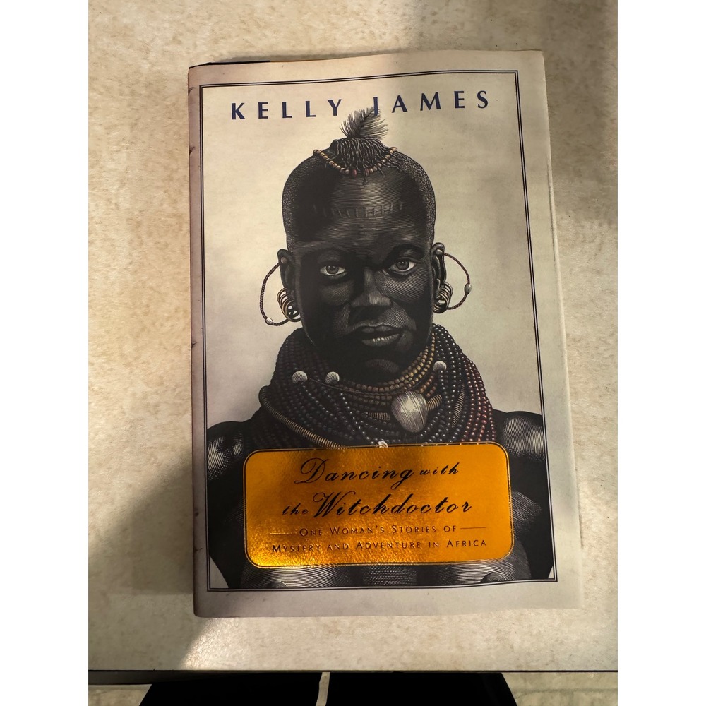 Dancing with the Witchdoctor Kelly James 1st Ed Hardcover Africa Mystery Memoir